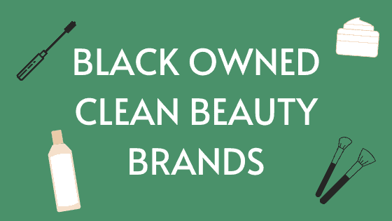 Black-owned clean nontoxic haircare, skincare, and makeup brands